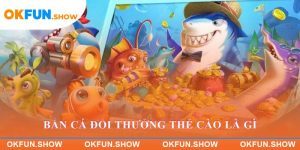 Bắn Cá Đổi Thưởng Thẻ Cào
