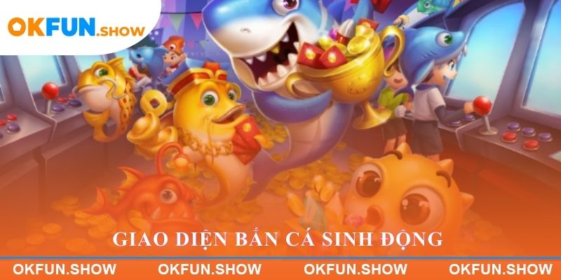 Giao diện bắn cá sinh động và hiện đại tại OKFUN