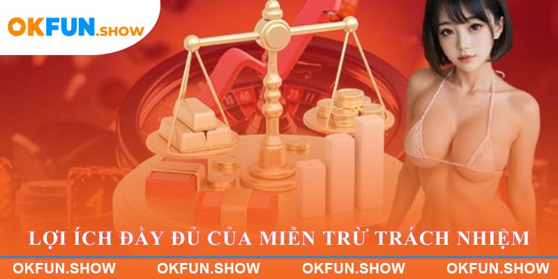 Lợi ích đầy đủ của Miễn trừ trách nhiệm