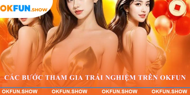 Các bước tham gia và trải nghiệm trên OKFUN