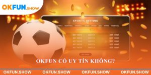 OKFUN có uy tín không