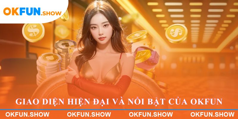 Giao diện hiện đại và nổi bật của nền tảng OKFUN