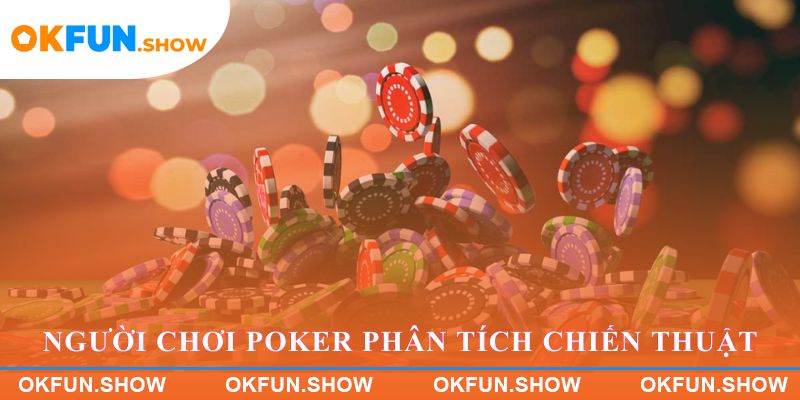 Người chơi Poker phân tích chiến thuật