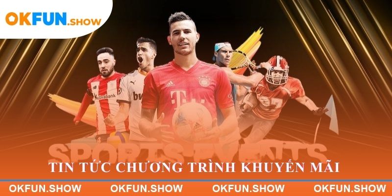 Chương trình khuyến mãi và sự kiện nổi bật tại OKFUN
